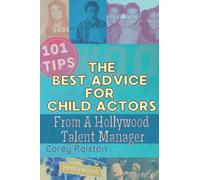 The Best Advice For Child Actors: 101 Tips From A Hollywood Talent Manager
