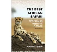 The Best African Safari: Tips From An Obsessive Planner
