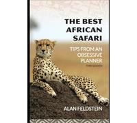 The Best African Safari: Tips From An Obsessive Planner: Third Edition