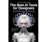The Best AI Tools for Designers: How to Supercharge Your Creativity with AI - For Brand, Graphic & Motion Designers
