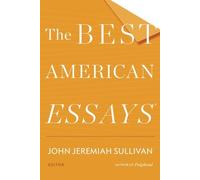 The Best American Essays(r) 2014 by John Jeremiah Sullivan (Editor), Professor of English Robert Atwan (Editor) (7-Oct-2014) Paperback
