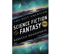 The Best American Science Fiction And Fantasy 2022