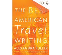 The Best American Travel Writing 2019