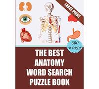 The Best Anatomy Word Search Puzzle Book: 40 Challenging Word Search Puzzles -600 words- for your Free Time (With Solutions)
