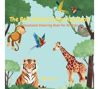 The Best Animal Colouring Book - Educational Colouring Book For All Ages | 25 Fun and Easy Animal Pages with Fascinating Facts | A to Z Educational Colouring Activity for Ages 3+