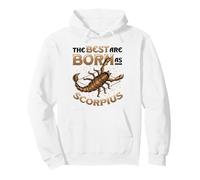 The Best Are Born As Scorpius Zodiac Scorpius Pullover Hoodie