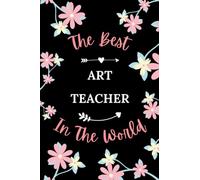 The best art teacher in the world: Pretty Notebook math art women -110 lined pages - funny girl parting gift for art teacher