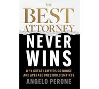 The Best Attorney Never Wins: Why Great Lawyers Go Broke and Average Ones Build Empires