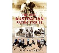 The Best Australian Racing Stories: From Archer to Makybe Diva