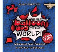 The Best Balloon Dog in the World | Magic Gareth | Children's Picture Book |: Persisting (and twisting) is the key to success!: Inspirational, ... for children aged 3+: 1 (Balloon Dog Book)