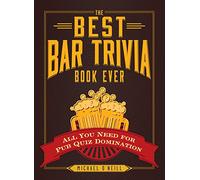 The Best Bar Trivia Book Ever: All You Need for Pub Quiz Domination
