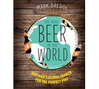 The Best Beer in the World: One man's global search for the perfect pint