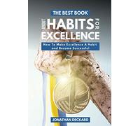 The Best Book About Habits For Excellence: How To Make Excellence A Habit and Become Successful