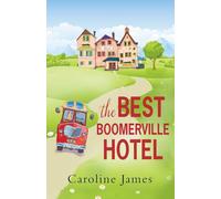 The Best Boomerville Hotel: A feel good, funny read guaranteed to make you smile