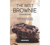 The Best Brownie Cookbook: Simple Brownie Recipes That Anyone Can Make