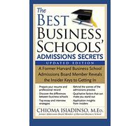 The Best Business Schools' Admissions Secrets: A Former Harvard Business School Admissions Board Member Reveals the Insider Keys to Getting in