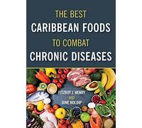 The Best Caribbean Foods To Combat Chronic Diseases