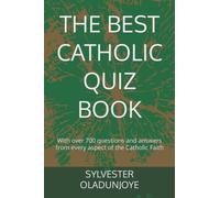 THE BEST CATHOLIC QUIZ BOOK: With over 700 questions and answers from every aspect of the Catholic Faith