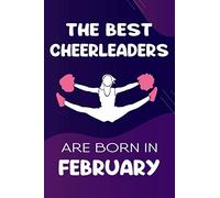The best Cheerleaders are born in February: Cheerleading Notebook, Cheerleading Journal, Cheerleading Gifts for Girls, Blank Lined Notebook, Cheerleader Birthday Gift For Women