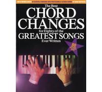 THE BEST CHORD CHANGES FOR EIGHTY OF THE GREATEST SONGS EVER WRITTEN M