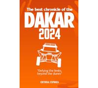 The best chronicle of the Dakar 2024: "Defying the limits, beyond the dunes"