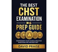 The Best CHST Examination Prep Guide: Independent Study Guide & Practice Questions For the BCSP Test