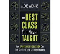 The Best Class You Never Taught: How Spider Web Discussion Can Turn Students into Learning Leaders