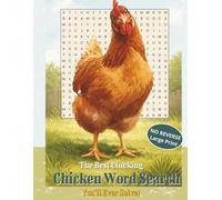 The Best Clucking Chicken Word Search You’ll Ever Solve: No Reverse Large Print: 55 Relaxing Puzzles with 18 Words Each | 16 Point Font | All ... and Fun Facts (No Reverse Word Search Series)
