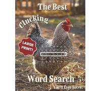 The Best Clucking Chicken Word Search You'll Ever Solve: Large Print Puzzle Book with 55 Farm Fresh Word Searches, Over 900 Chicken Terms, 5 ... Boosting Fun For Teens, Adults and Seniors