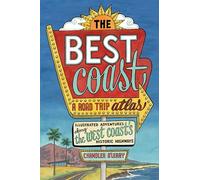 The Best Coast: A Road Trip Atlas: Illustrated Adventures along the West Coast's Historic Highways