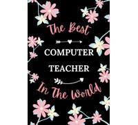 The best computer teacher in the world: Pretty Notebook math computer women -110 lined pages - funny girl parting gift for computer teacher
