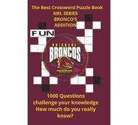 The Best Crossword Puzzle book - NRL Series Brisbane Bronco's Edition: Over 900 Sports terms to challenge your knowledge about The Brisbane Bronco's ... Fun, Relaxing, (NRL CROSSWORD PUZZLE BOOKS)