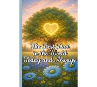 The Best Dad in the World Today and Always: A Unique Notebook for the Best Dad (Libretas que abrazan)