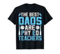 The Best Dads are Physical Education Teachers PE Father T-Shirt