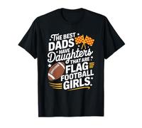 The Best Dads Have Daughters That are Flag Football Girls T-Shirt