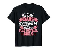 The Best Dads Have Daughters That are Flag Football Girls T-Shirt