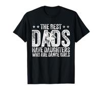 The Best Dads Have Daughters Who Are Dance Girls Fathers Day T-Shirt