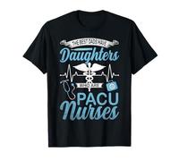 The Best Dads Have Daughters Who are Pacu Nurse Father’s Day T-Shirt