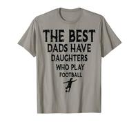 The best dads have daughters who play football Dad funny T-Shirt