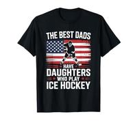 The Best Dads Have Daughters Who Play Ice Hockey T-Shirt