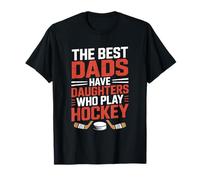 The Best Dads Have Daughters Who Play Ice Hockey T-Shirt
