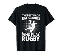 The Best Dads Have Daughters Who Play Rugby Sport Lover T-Shirt