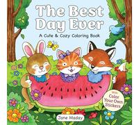 The Best Day Ever - With Color Your Own Stickers (A Cute & Cozy Coloring Book)