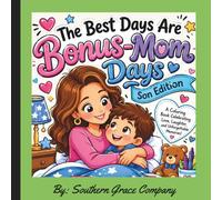 The Best Days Are Bonus-Mom Days - Son Edition: A Heartwarming Coloring Book Celebrating the Special Bond Between Bonus Moms and Sons Through Fun Adventures, Love, and Lasting Memories