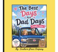 The Best Days Are Dad Days - Daughter Edition: A Heartwarming Father and Daughter Coloring Book Filled with Fun Adventures, Special Memories, and Everyday Moments