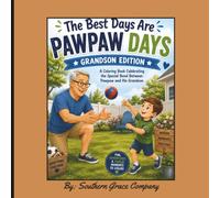 The Best Days Are Pawpaw Days - Grandson Edition: A Heartwarming Coloring Book Celebrating the Special Bond Between Pawpaws and Grandsons | 50+ Easy-to-Color Family Adventures for Ages 4+