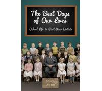 The Best Days of Our Lives: School Life in Post-War Britain