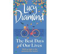 The Best Days of Our Lives: The heartwarming book you won't be able to stop thinking about from bestselling author Lucy Diamond