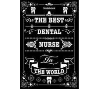 The Best Dental Nurse In The World Notebook: Perfect Secret Santa Gift For A Dental Nurse | Wide Ruled Notebook Journal | 120 Pages 6” x 9” | Birthday | Christmas | Xmas | Anniversary | Party