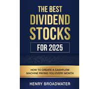 The Best Dividend Stocks for 2025: How to Create a Cashflow Machine Paying You Every Month
